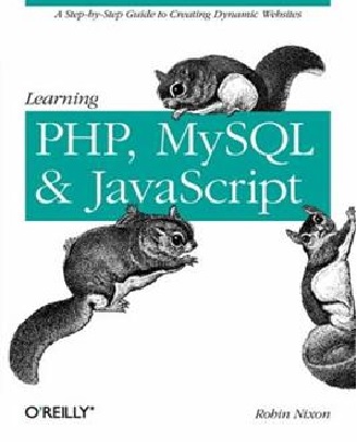 Learning PHP, MySQL and JavaScript: A Step-by-Step Guide to Creating Dynamic Websites 